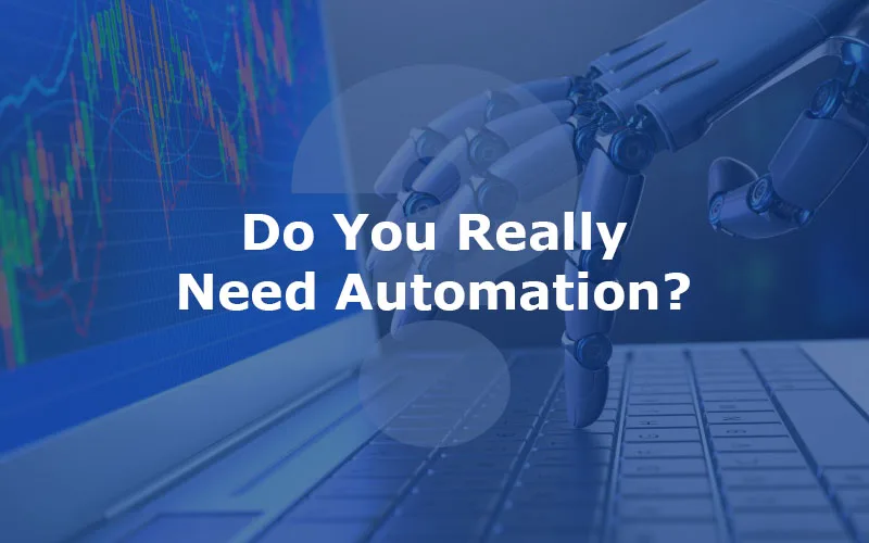 Do You Really Need Automated Trading Software? Lets See 1 Do You Really Need Automation in Trading jpg